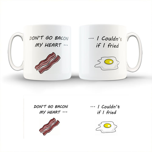 Don't Go Bacon My Heart/ 11oz Cup/ Coffee Cup/Design/Mug